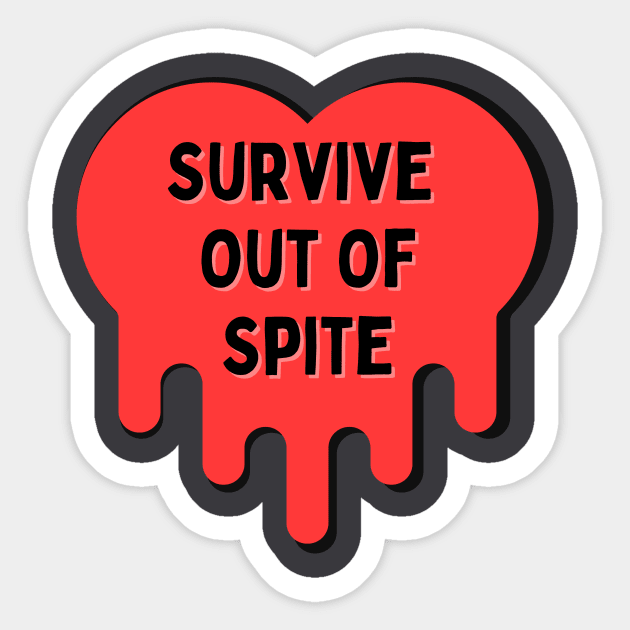 Survive out of Spite Sticker by capesandrollerskates 